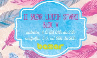 “Bazar lijepih stvari” za vikend u tržnom centru “Bazar”