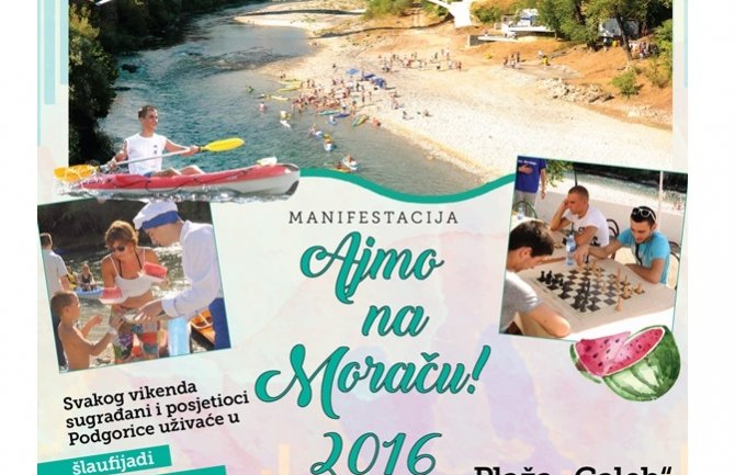 PG: Sjutra svečano otvaranje manifestacije „Ajmo na Moraču 2016“