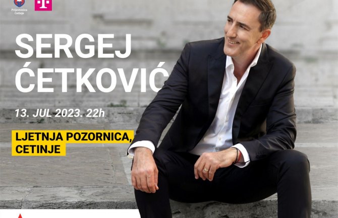 Koncert Sergeja Ćetkovića 13. jula na Ljetnjoj pozornici